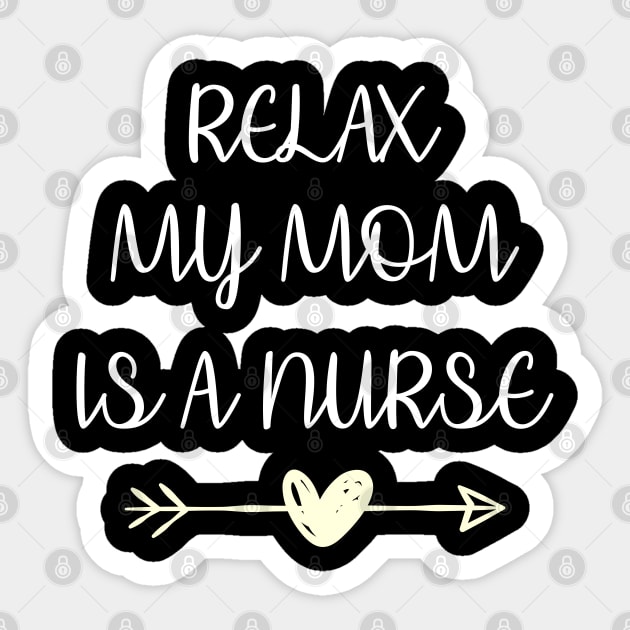 Relax My Mom Is a Nurse Sticker by Hannah's Bear Tees